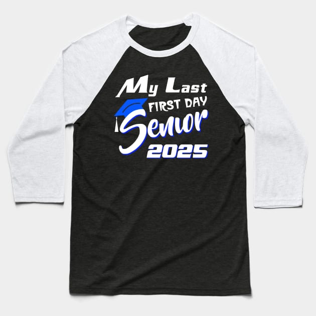 My Last First Day Senior 2025 Back To School Baseball T-Shirt by binnacleenta